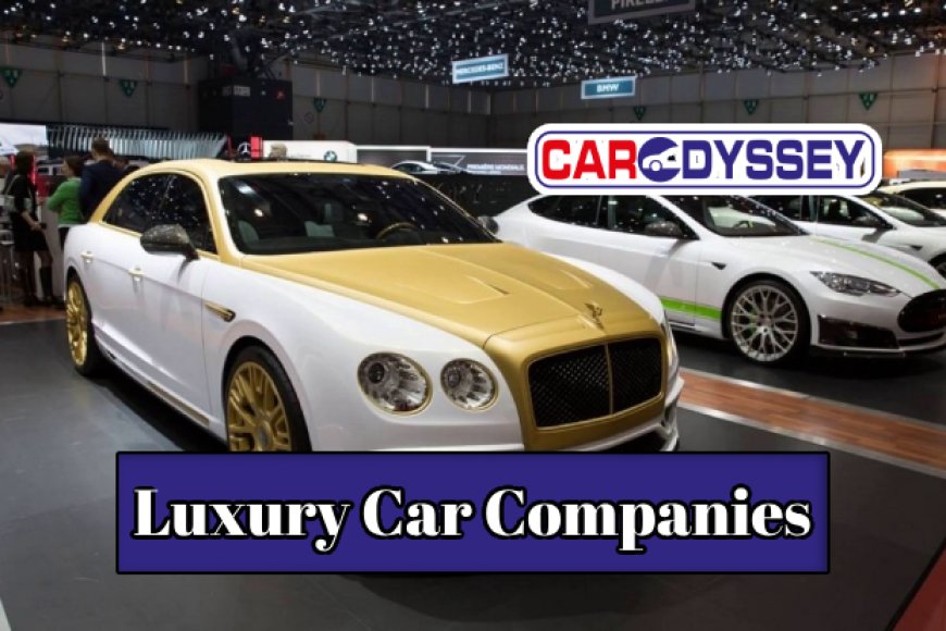 Top 3 Luxury Car Companies to Watch CarOdyssey