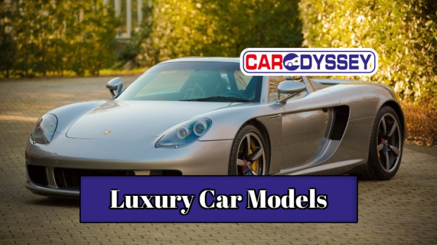 Choosing the Right Luxury Car Model that Fits You