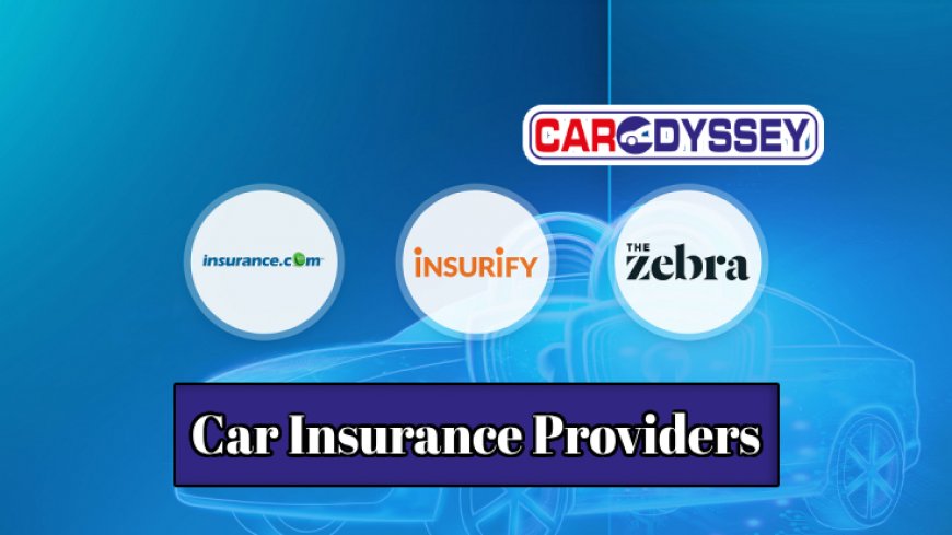 How to Compare Car Insurance Providers Effectively