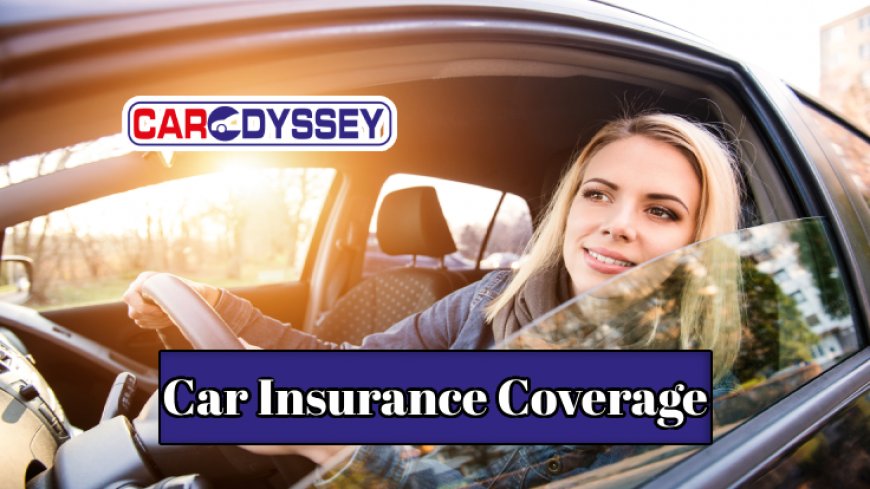 Steps to Choose the Right Car Insurance Coverage