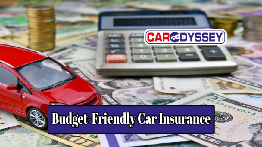 Guide to Choosing Budget-Friendly Car Insurance