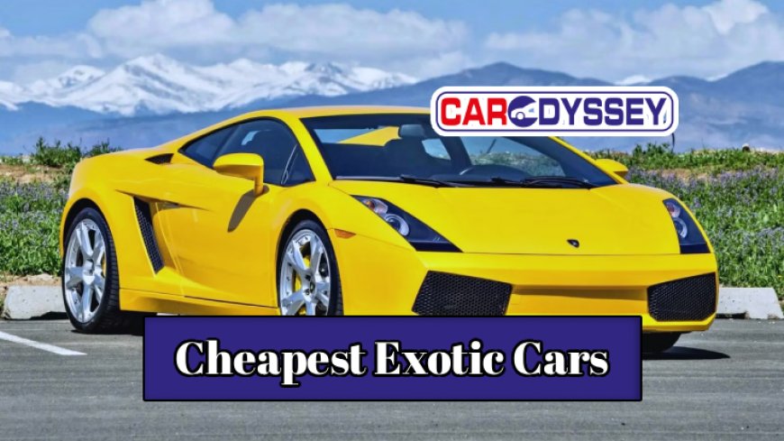 Top 10 Cheapest Exotic Cars You Can Own