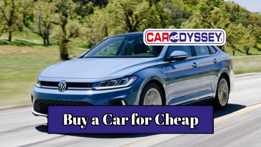 Top 10 Tips to Buy a Car for Cheap